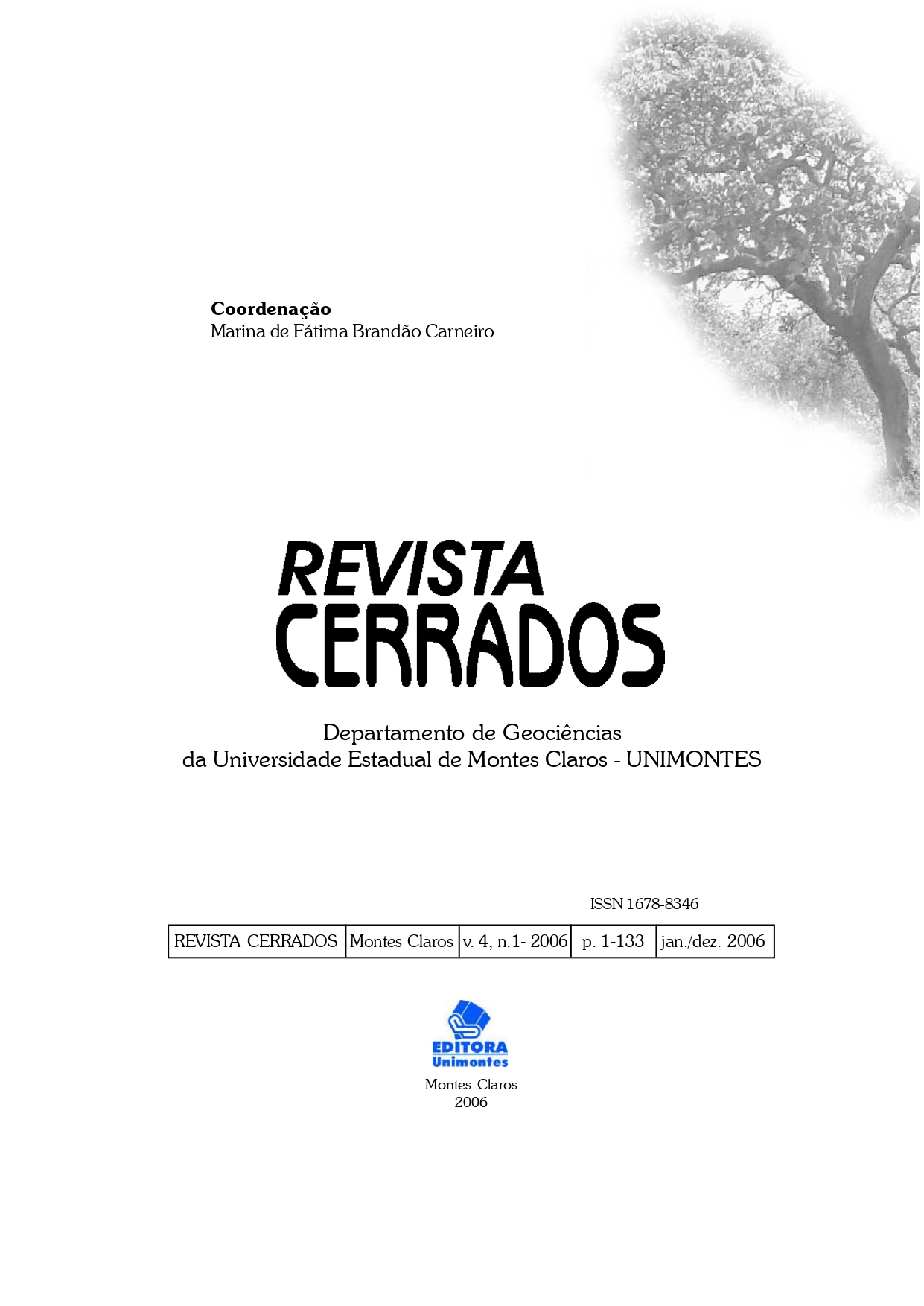 					Visualizar v. 4 n. 01 (2006): Revista Cerrados (versão impressa)
				