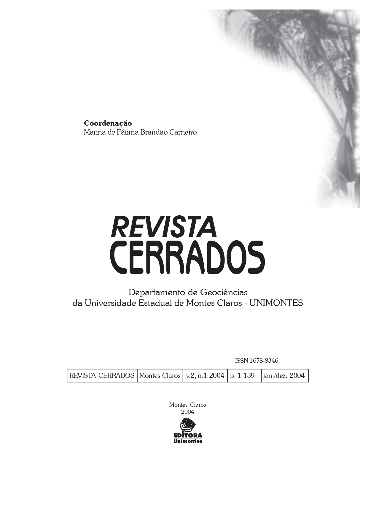 					Visualizar v. 2 n. 01 (2004): Revista Cerrados (versão impressa)
				